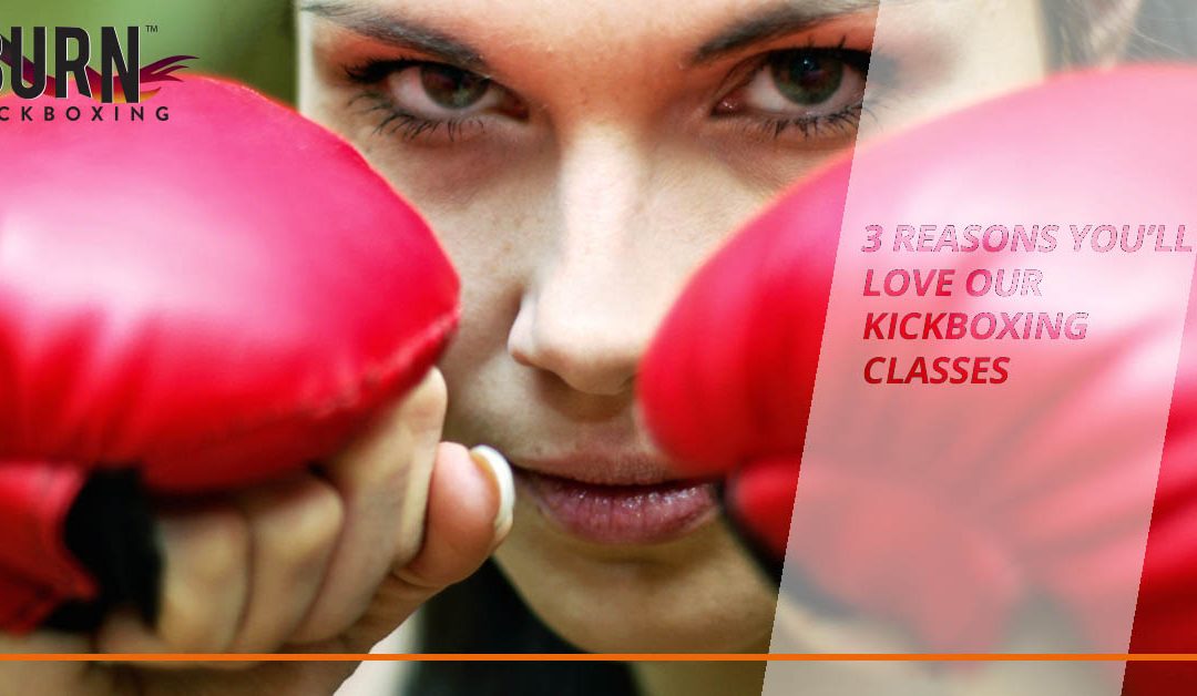 Three Reasons You’ll Love Our Kickboxing Classes